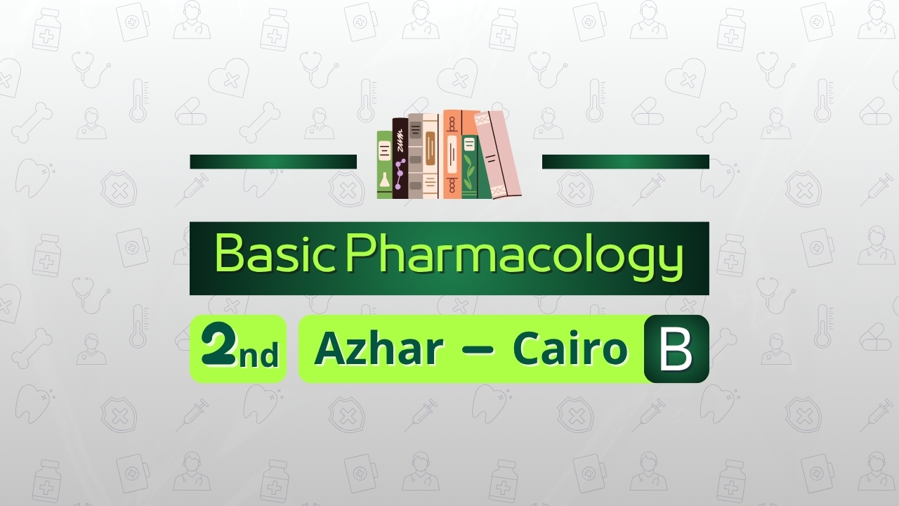 Basic pharmacology | 2nd year, semester 1| Azhar University [Boys]